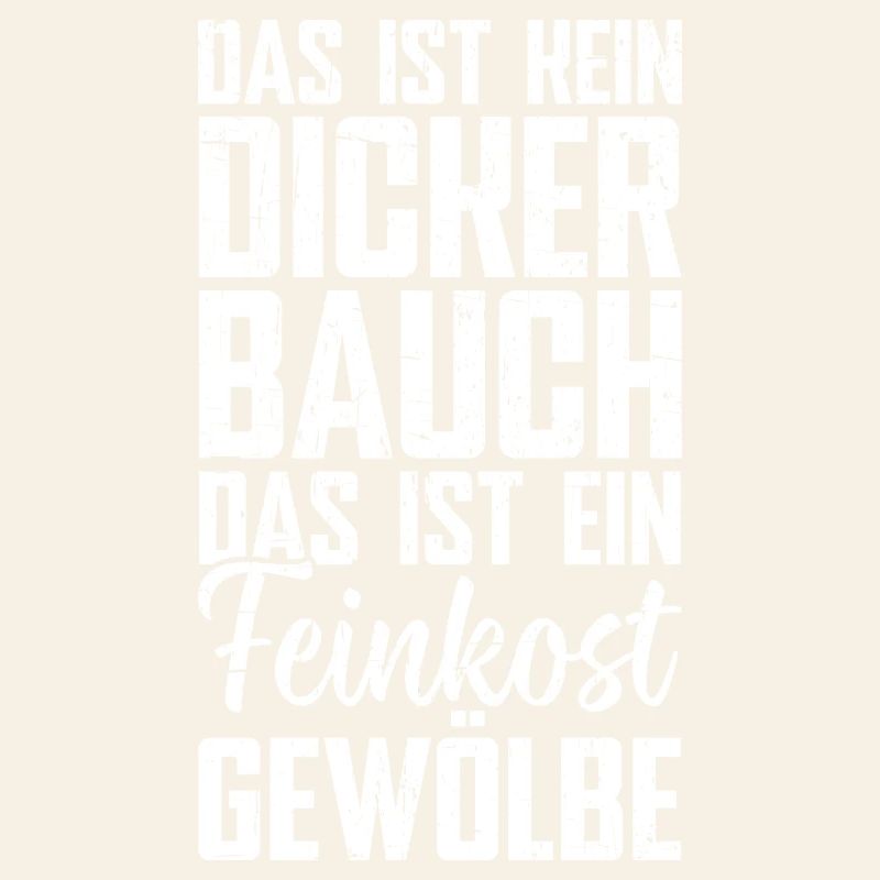 Das Ist Kein Dicker Bauch Das Ist Feinkostgewölbe