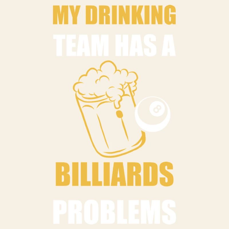 My Drinking Team Has Billiards Problems Design