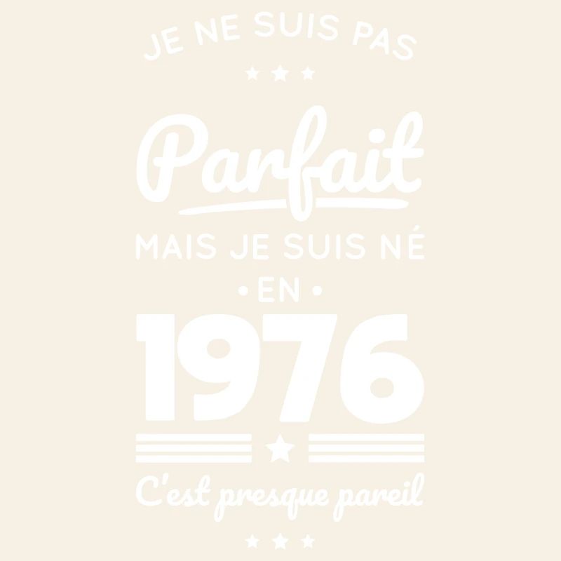 Né en 1976 – Pas parfait mais presque
