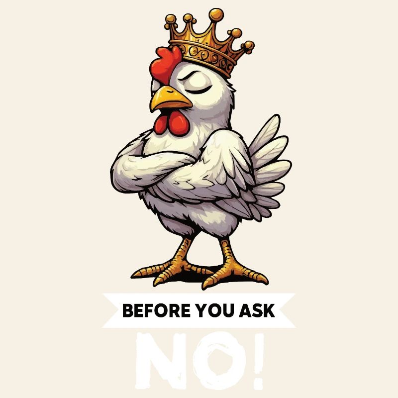Before You Ask Chickens Chicken Chicken Lover