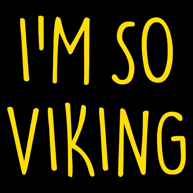 I'M SO VIKING Wikinger