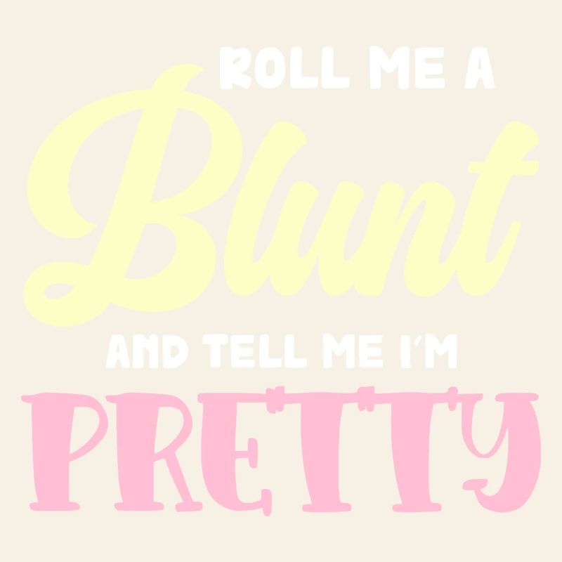 Roll Blunt and Say I'm Pretty
