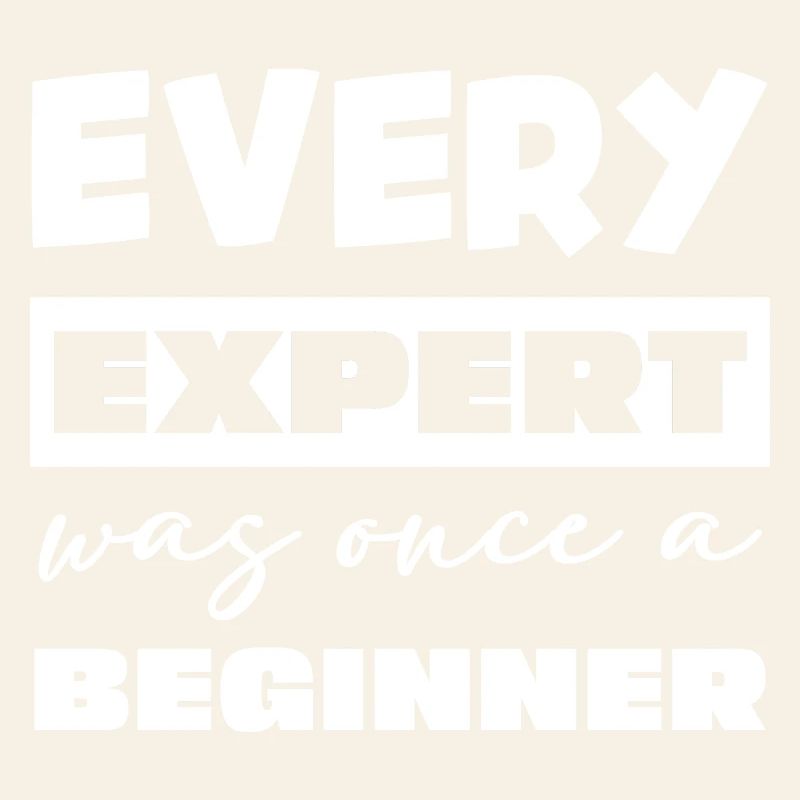 Jeder Experte war einst Anfänger