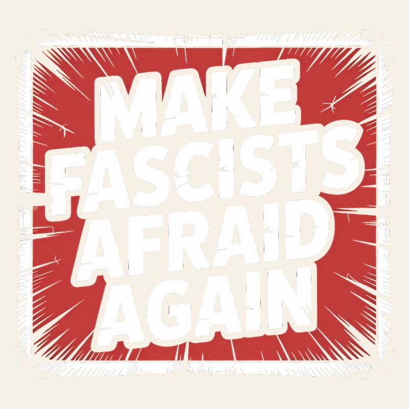 Make Fascist afraid again - Antifascist Merch