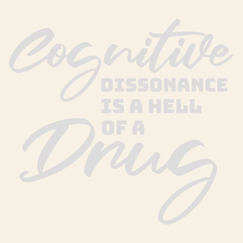 La dissonance cognitive est un sacré dicton.