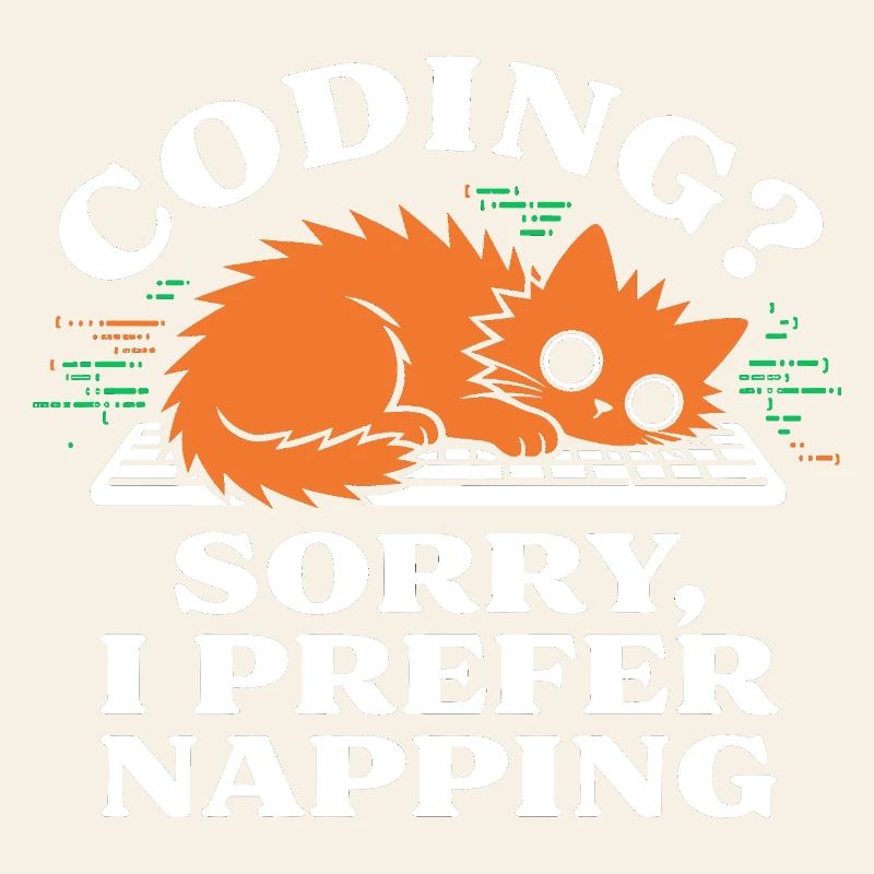 Coding? Sorry, I Prefer Napping Funny Cat