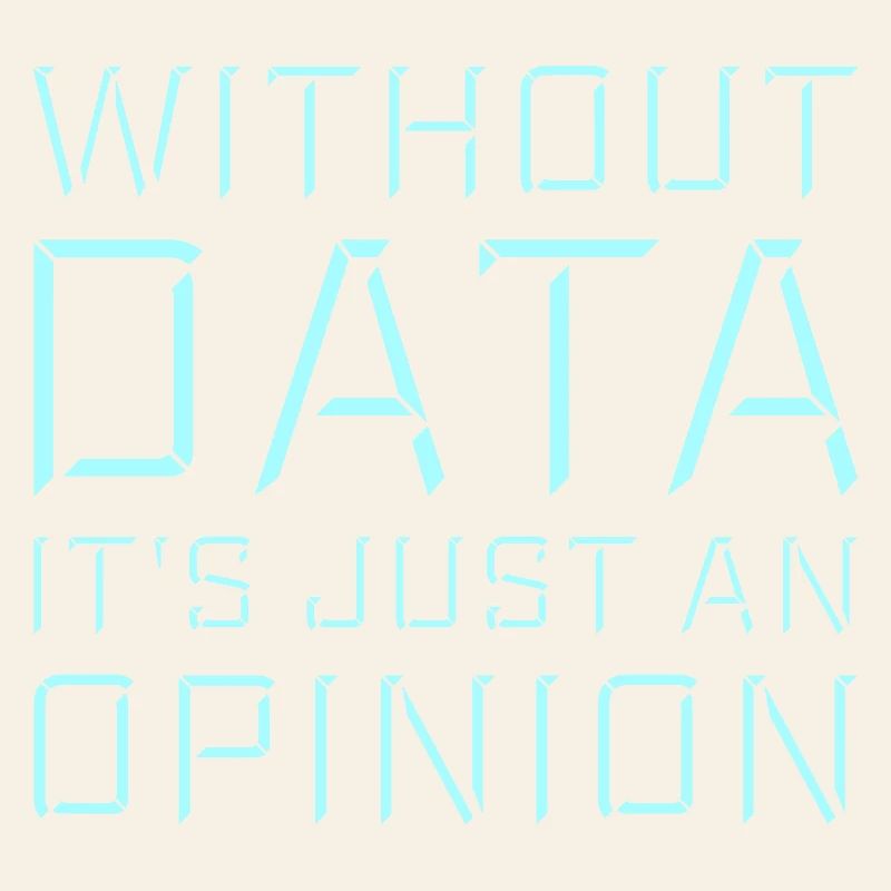 Without Data It's Just An Opinion Statistik Nerd