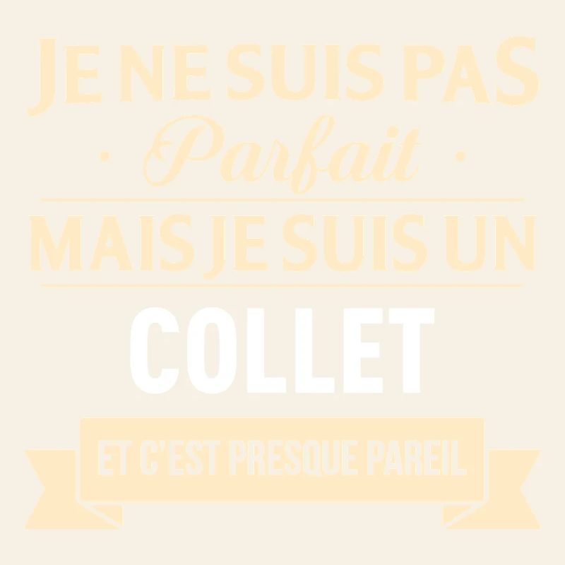 Je Ne Suis Pas Parfait Mais Je Suis Un Collet E...