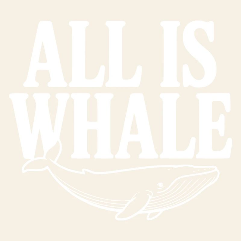 All Is Whale