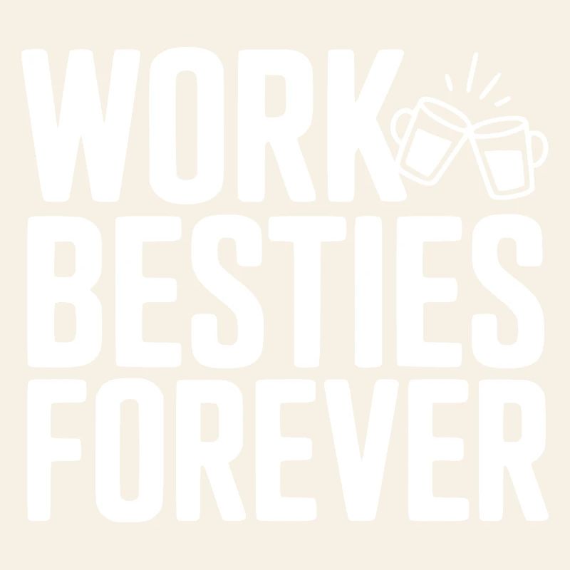 Work Besties Forever