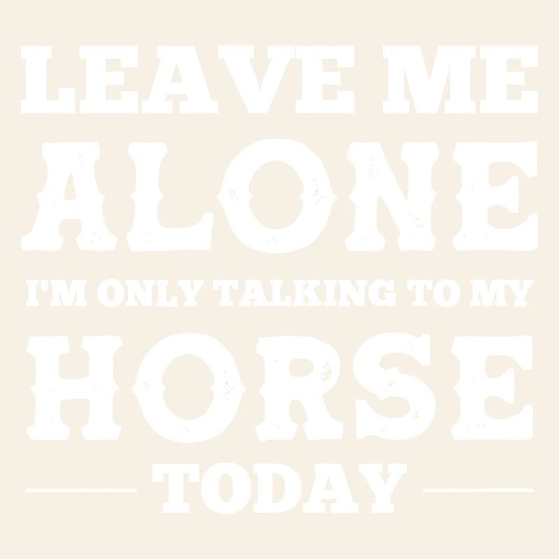 Laisse-moi tranquille, je parle à mon cheval