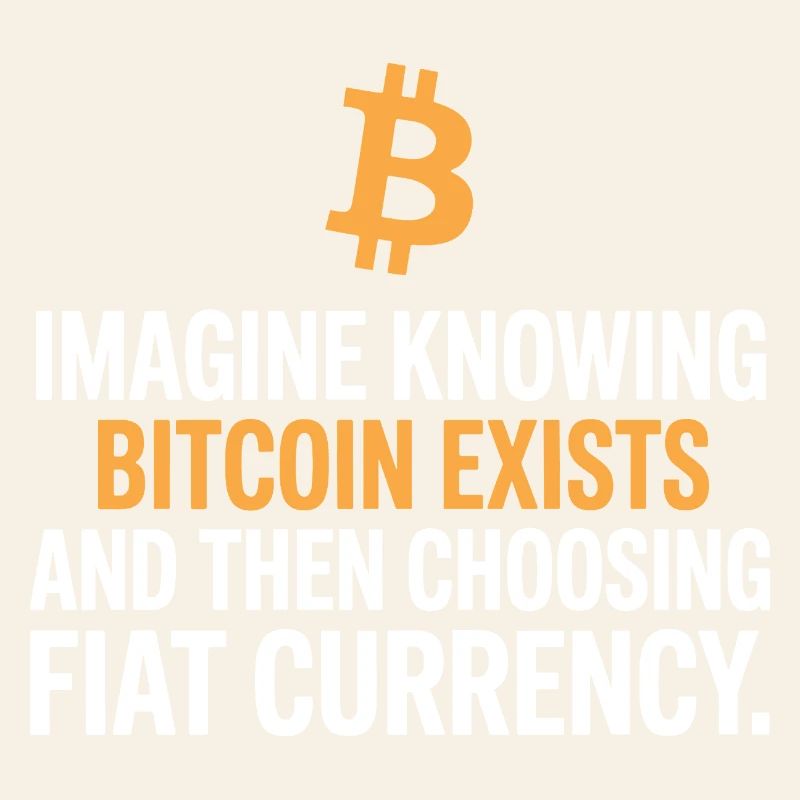 Bitcoin Imagine Knowing Bitcoin Exists Crypto BTC