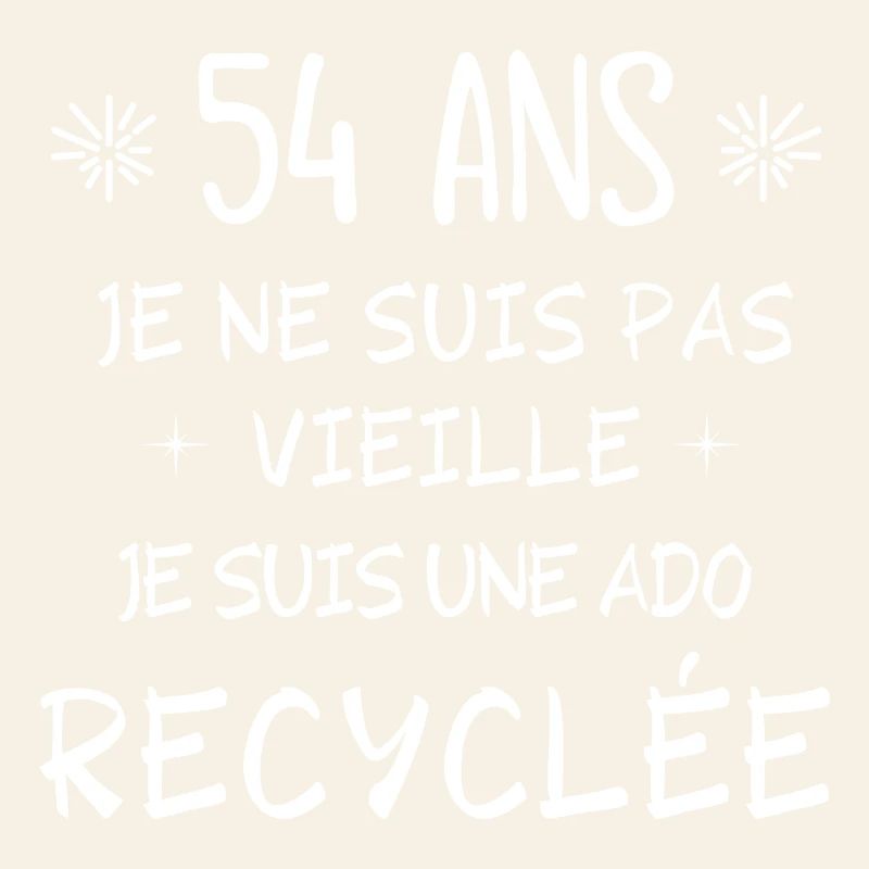 ado recyclée, anniversaire 54 ans, j'ai 54 ans