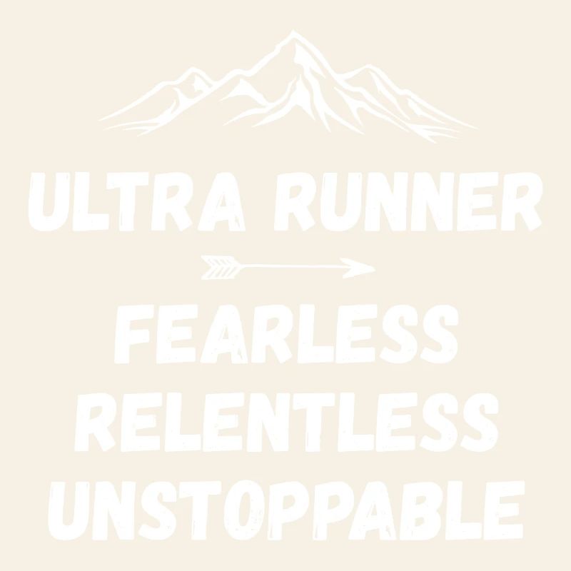 Ultra Runner - Fearless. Relentless. Unstoppable.