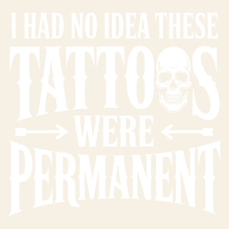 Tattoos Were Permanent