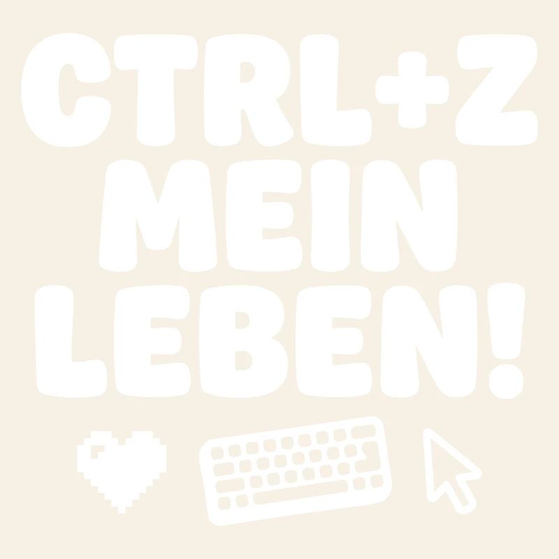 Ctrl Z Mein Leben Tech-Humor