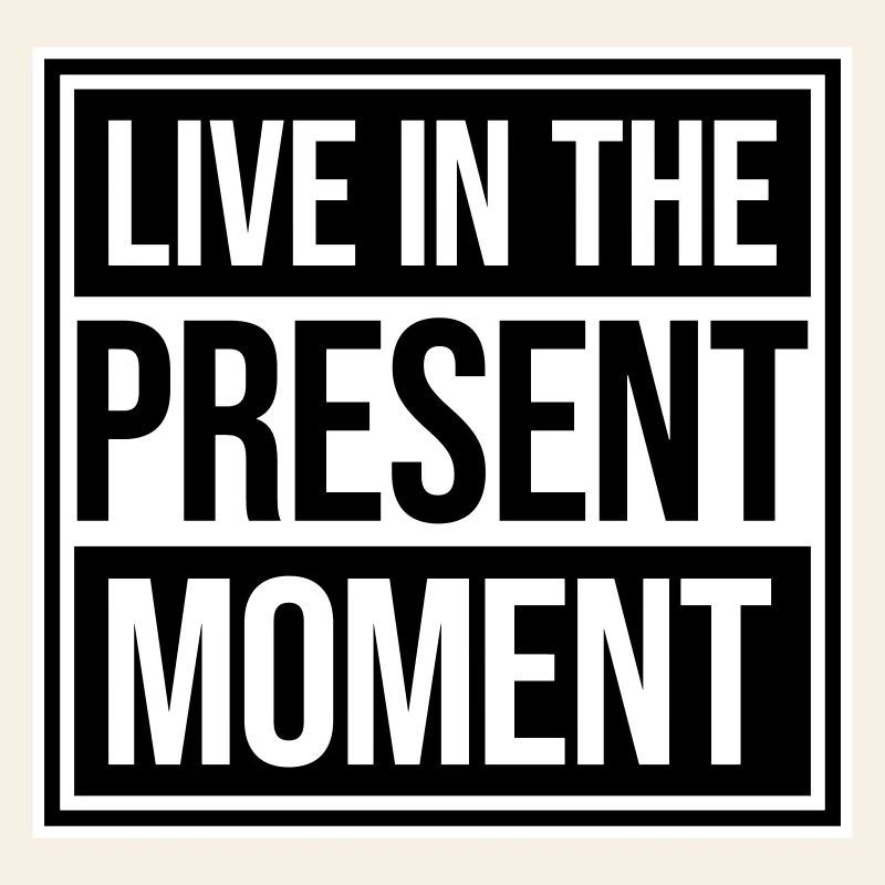 Live In The Moment Achtsamkeit Präsenz Bewusstsein