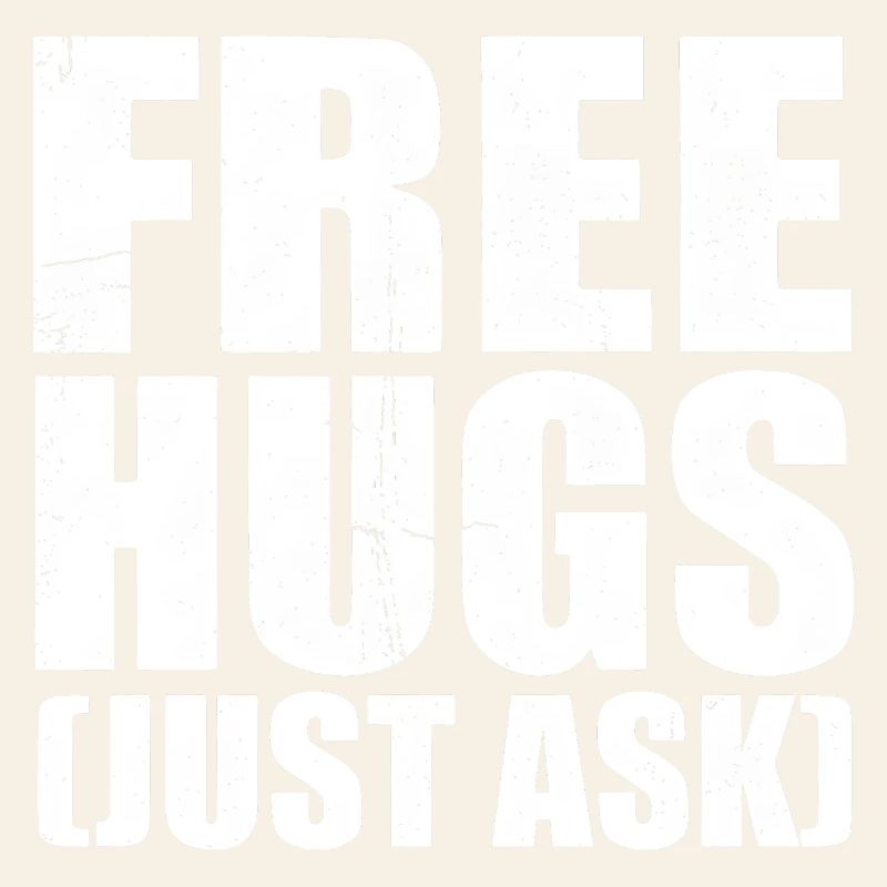 Free Hugs Just Ask Distressed Text