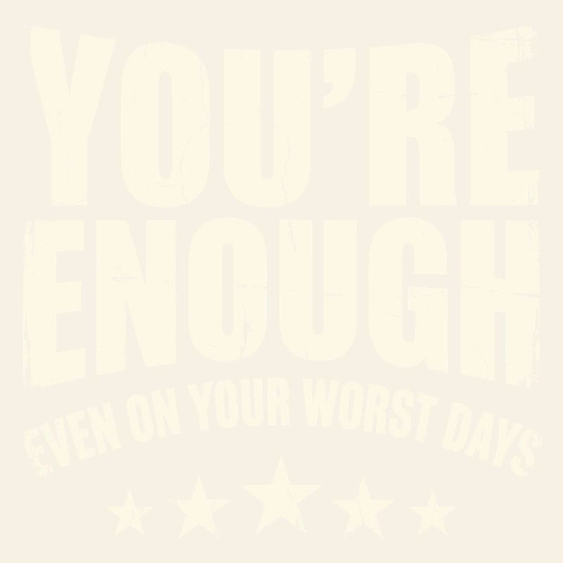 You Are Enough – Courageous Daily Message