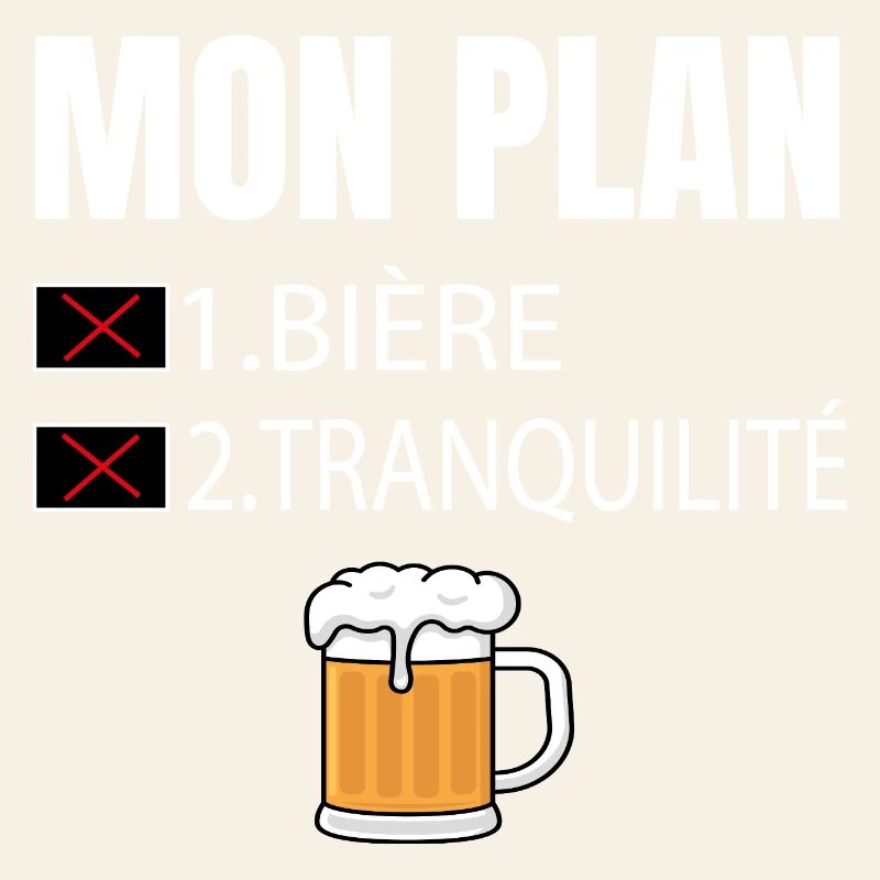 Mon Plan Bière et Tranquillité Humour
