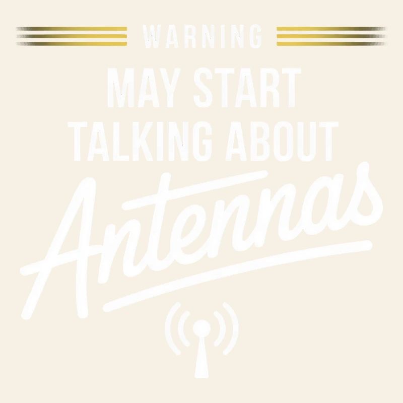 Warning: Antennas Talk Starts Here