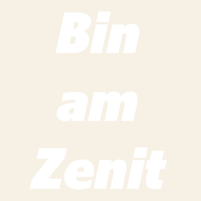 Bin am Zenit