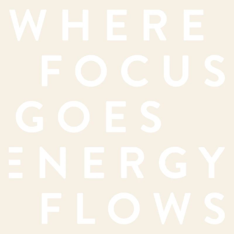 where focus goes energy flows
