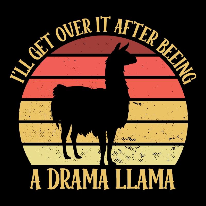 Drama LLama I'll Get Over It Attention Seeker