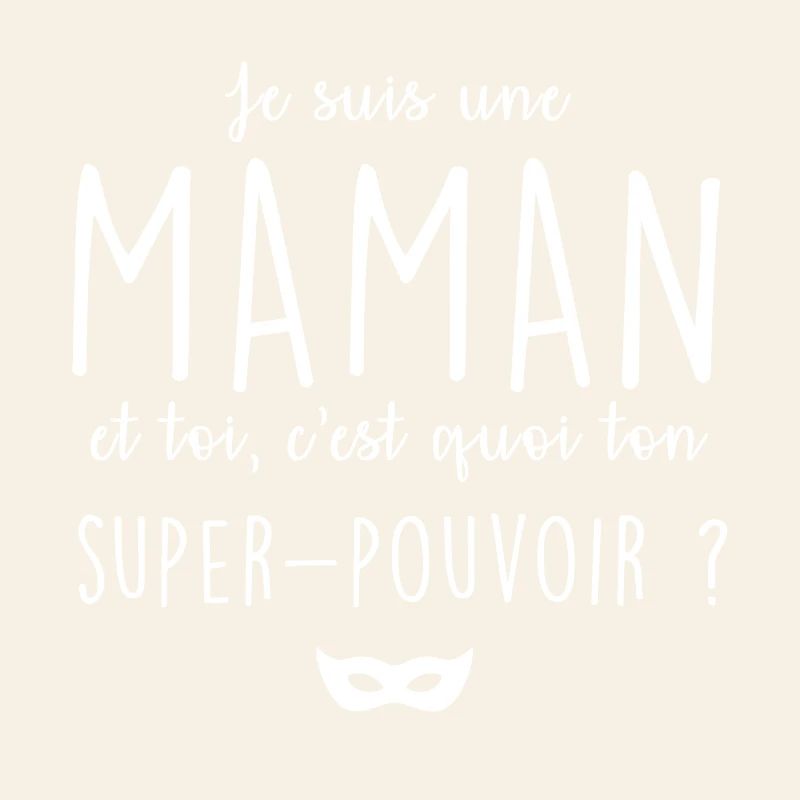 Je suis une maman c'est quoi ton super pouvoir