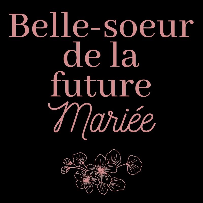 Belle-soeur future Mariée. EVJF Team future mariée