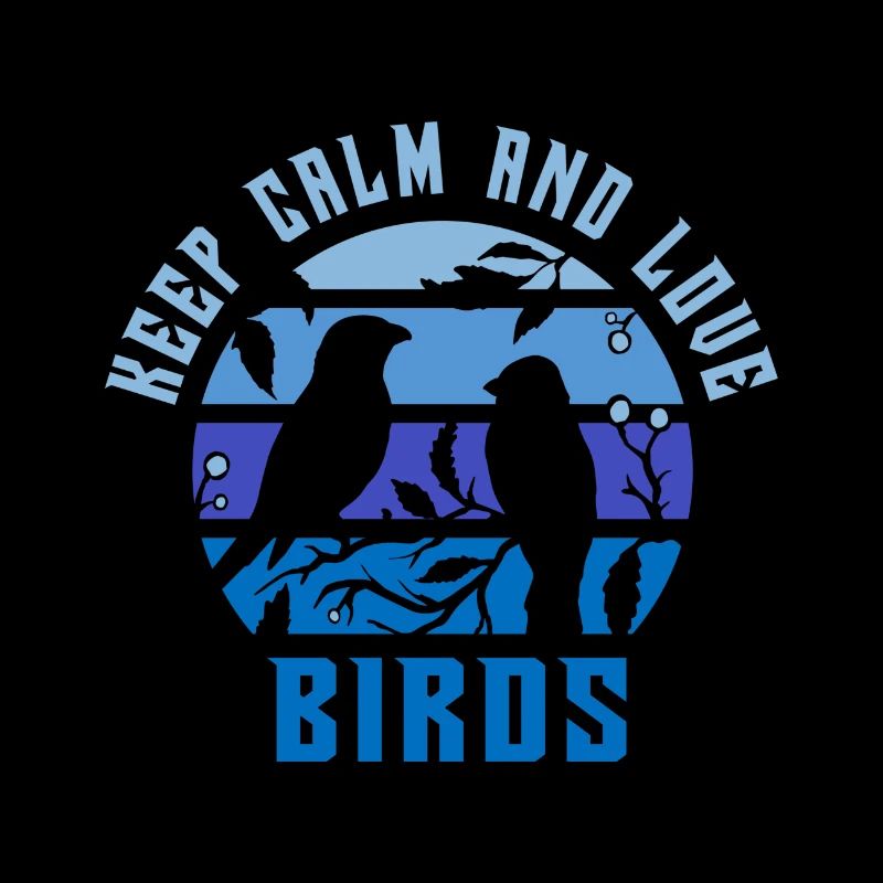 Keep calm and love birds