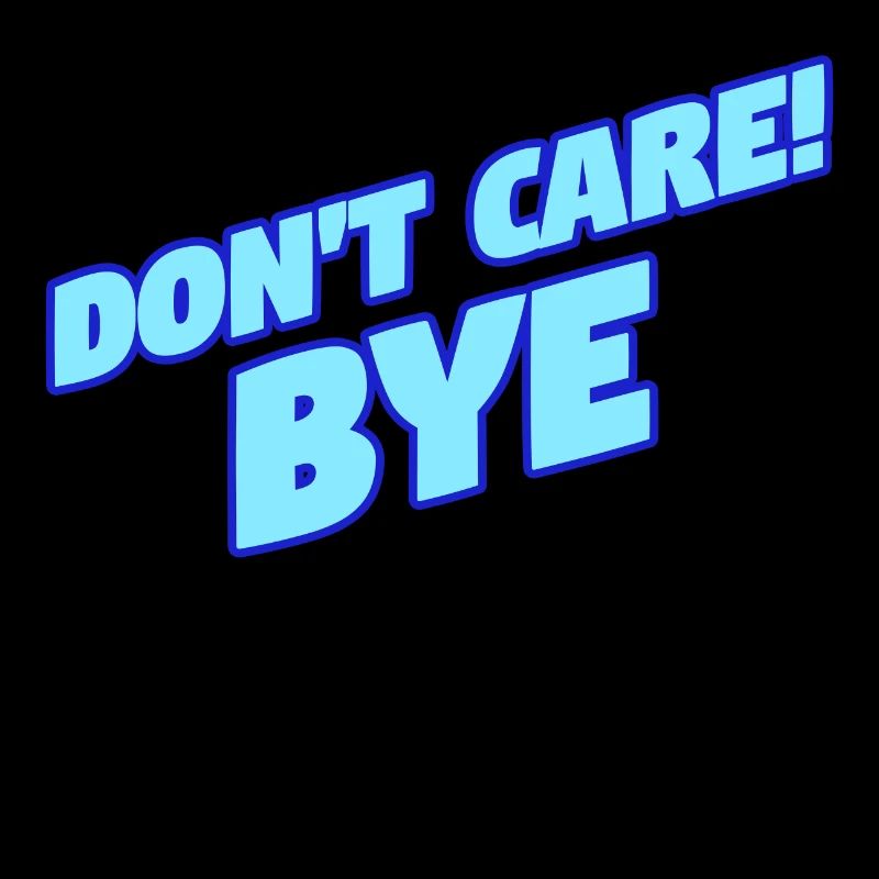 Drôle de déclaration, je m’en fous