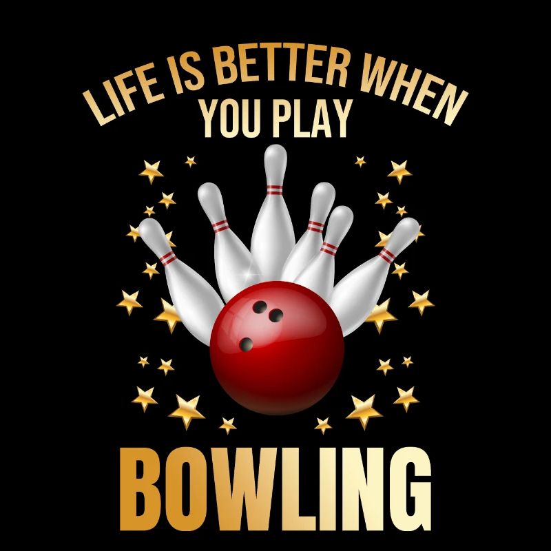 Life is better when you play Bowling