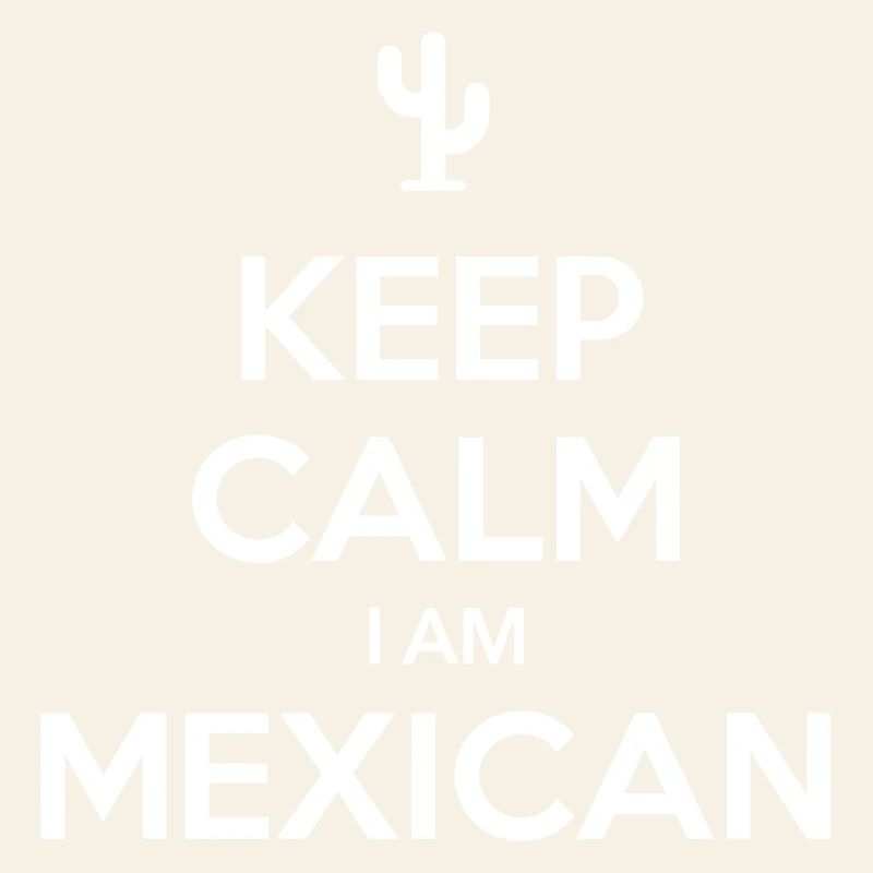 KEEP CALM I AM MEXICAN Mexico Mexiko