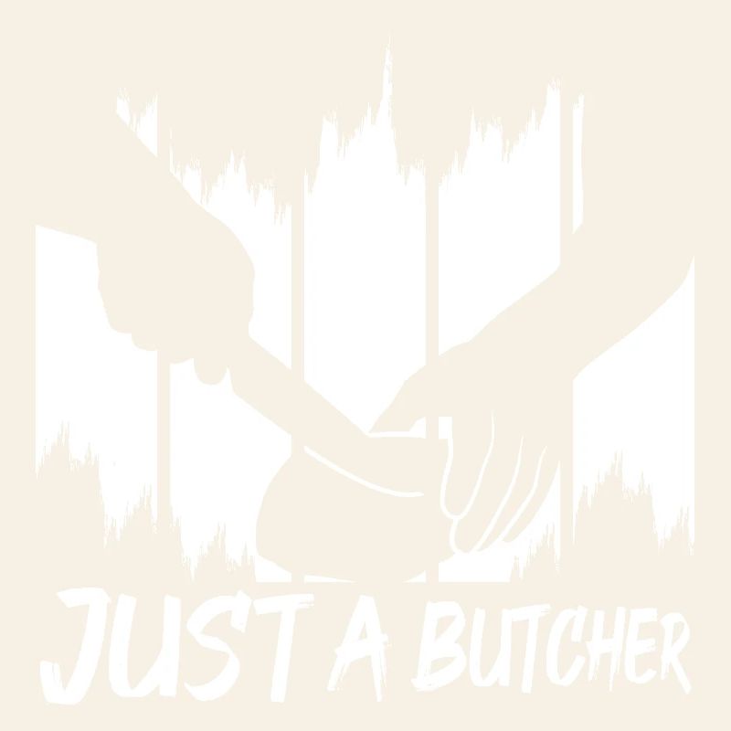 Just a butcher