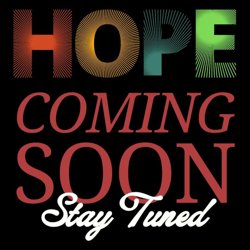 Hope Coming Soon Bleiben Sie dran
