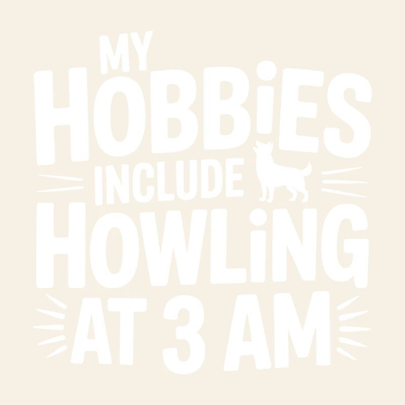 My Hobbies Include Howling Husky 