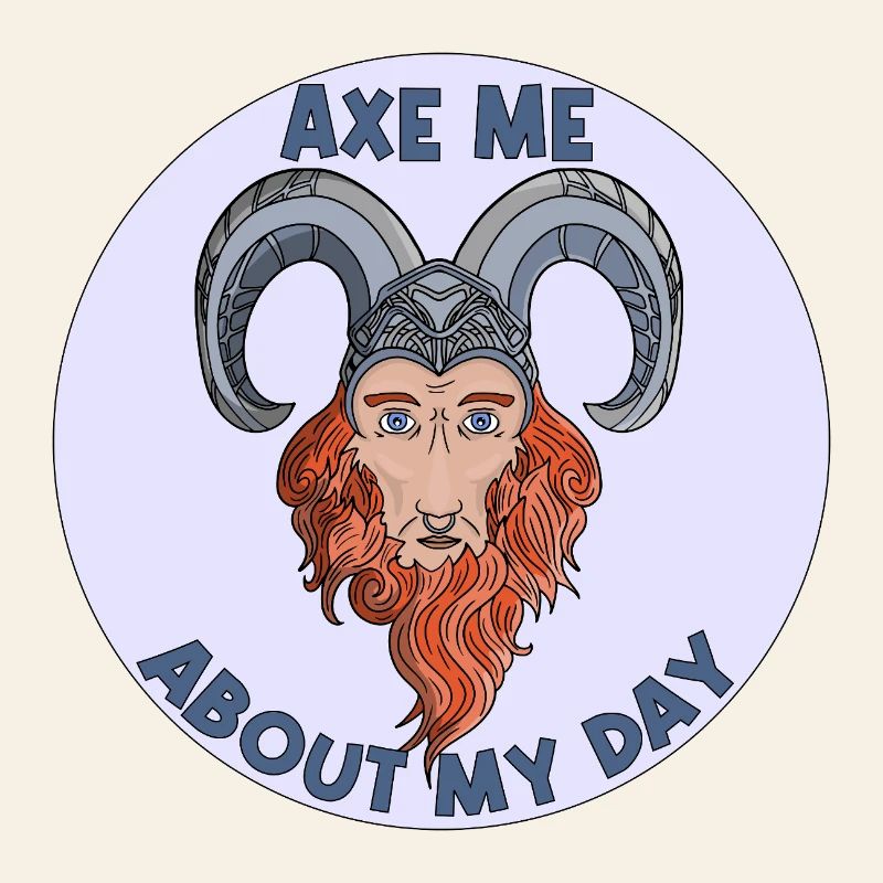 Axe me about my day 