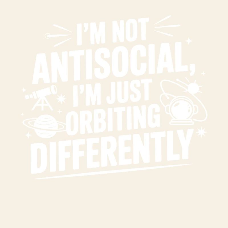 Pas antisocial, mais en orbite différemment