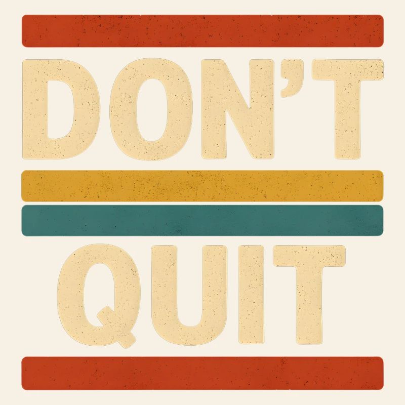 Don't Quit Retro Stripes