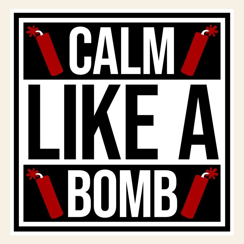 Calm Like Bomb Paradox Irony Humor Explosive Joke