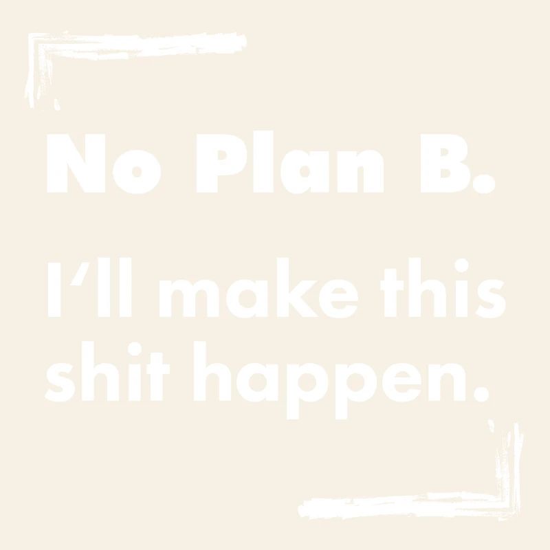 No Plan B – Destroyed Bold Typo Spruch