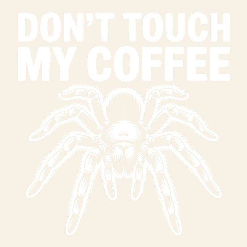Ne touche pas à mon araignée du café