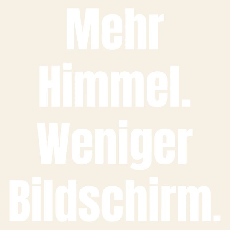 Mehr Himmel Weniger Bildschirm