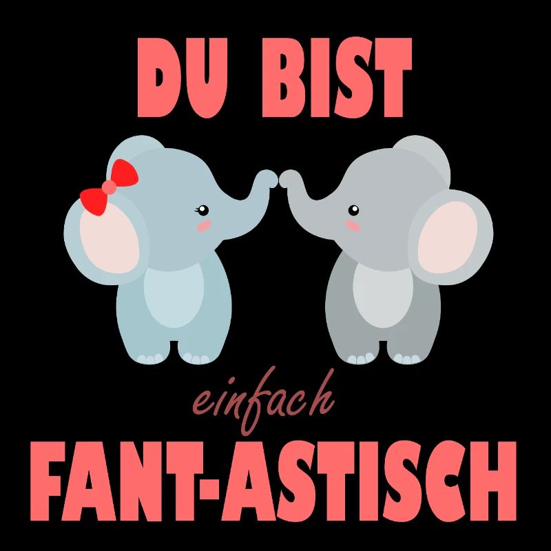 Du Bist Einfach Fantastisch Elefantenfreunde