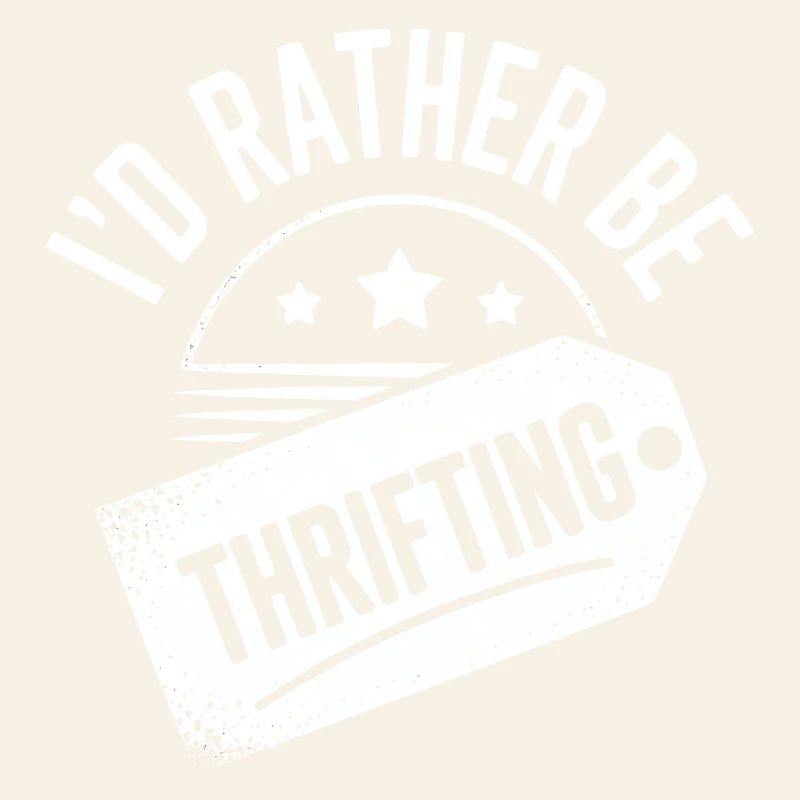 I'd Rather Be Thrifting
