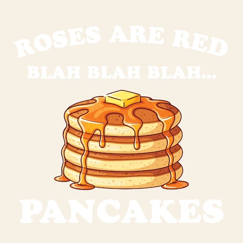 Roses are red – Pancakes