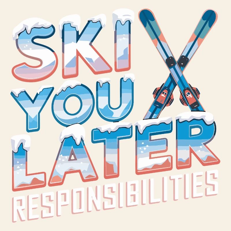 Ski You Later Responsibilities Fun Ski