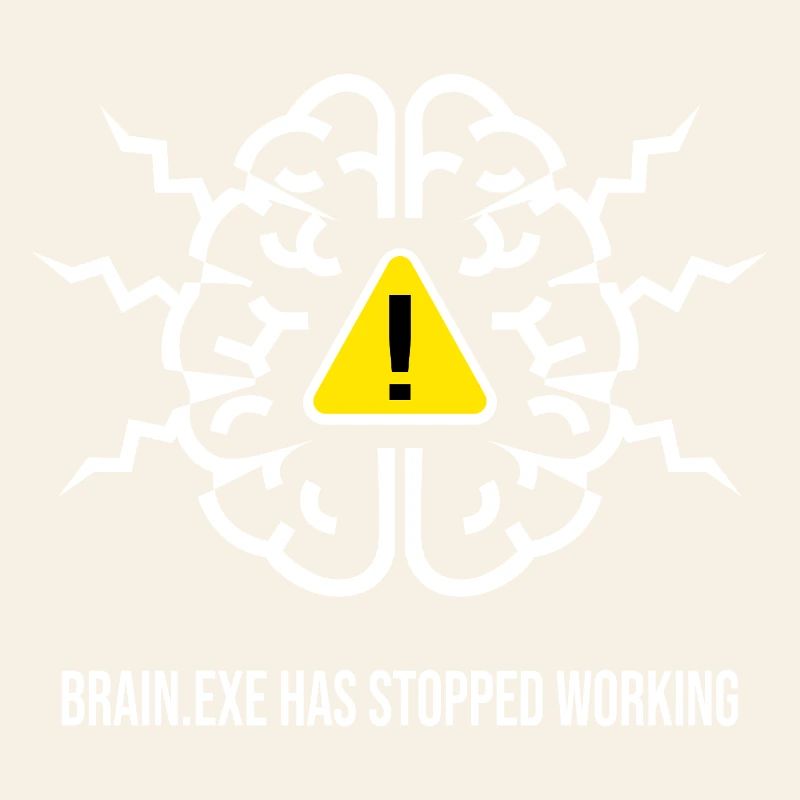 BRAIN.EXE HAS STOPPED WORKING - Panne Cérébrale BL