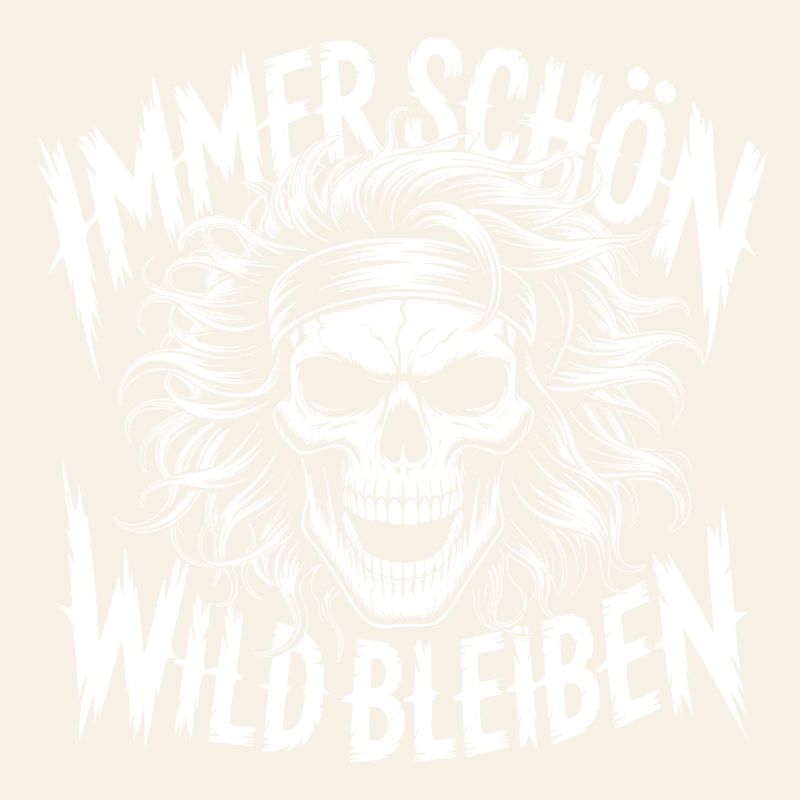 Immer Schön Wild Bleiben Skull